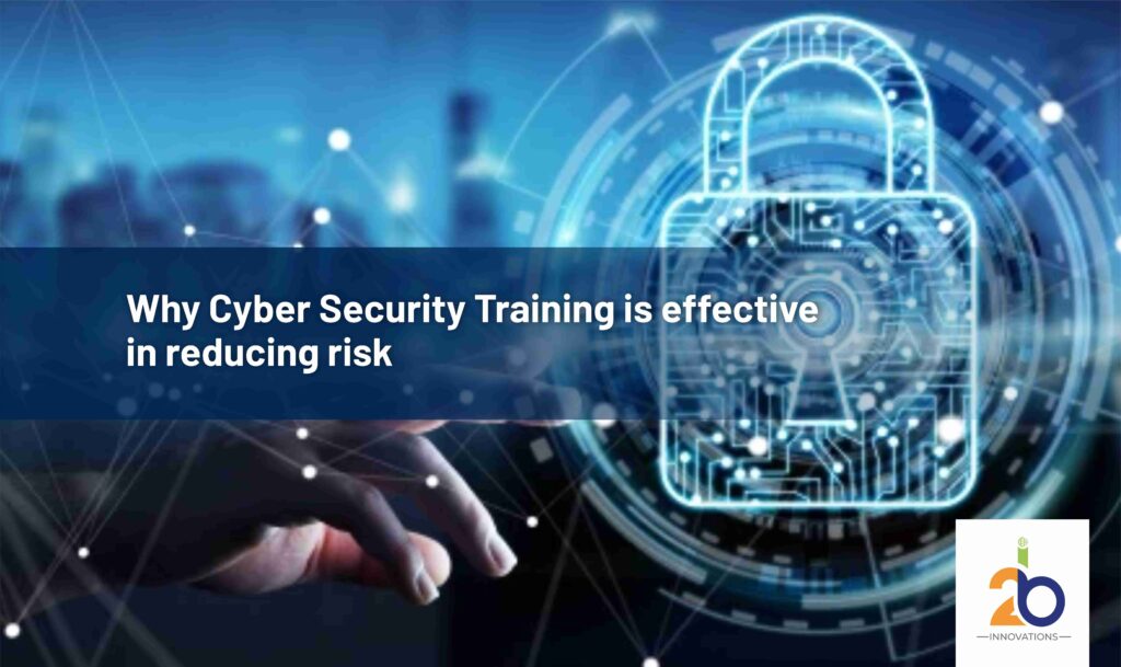 Why Cyber Security Training is effective in reducing risk