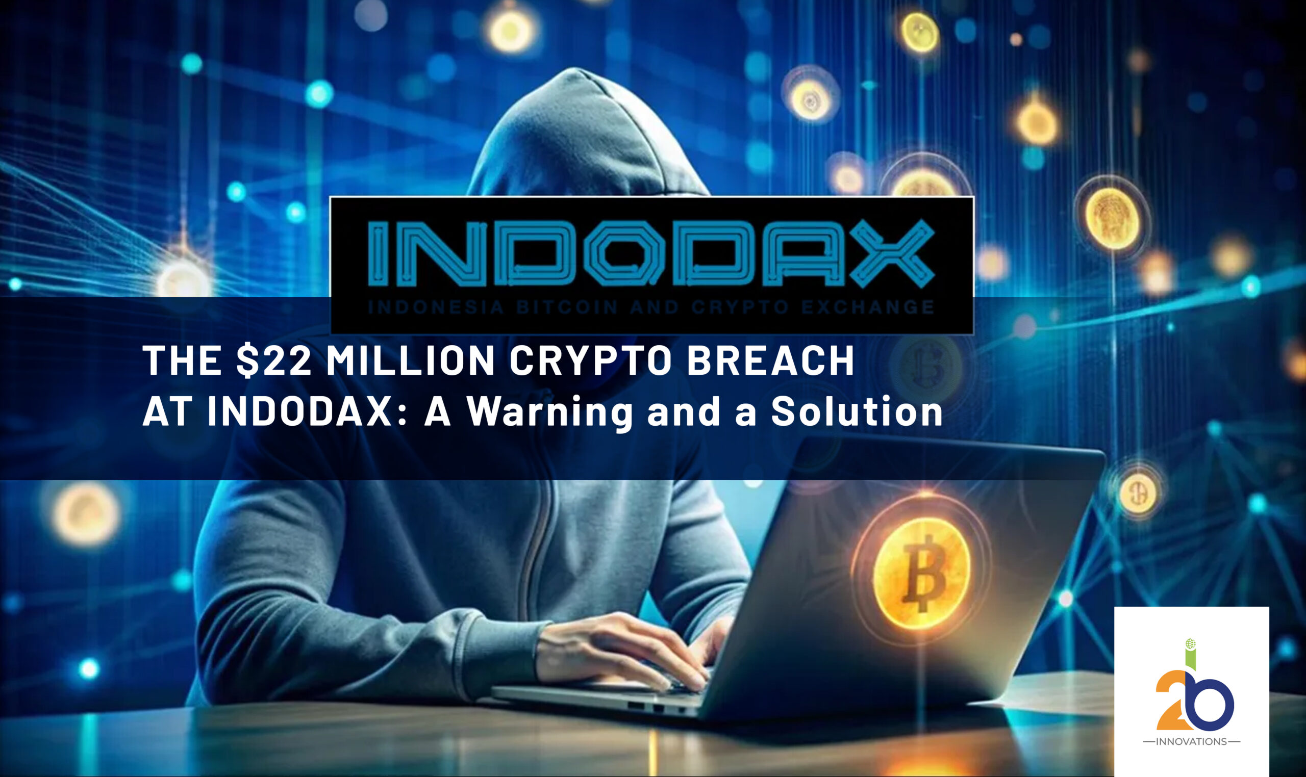 The $22 Million Crypto Breach at Indodax: A Warning and a Solution -  2binnovations